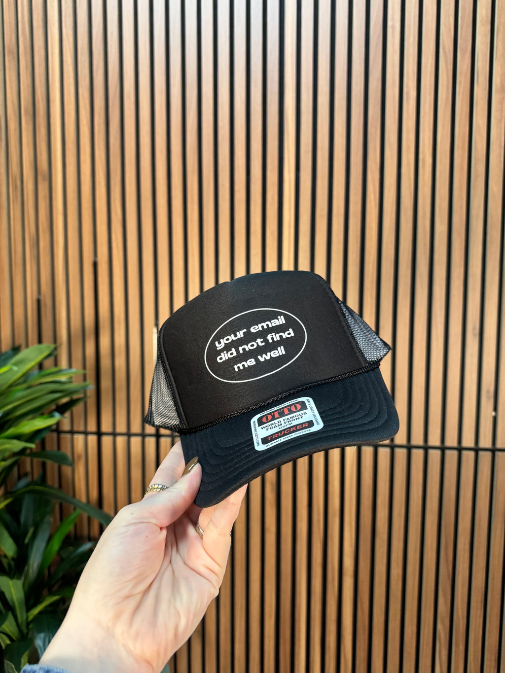Your Email Did Not Find Me Well Trucker Hat