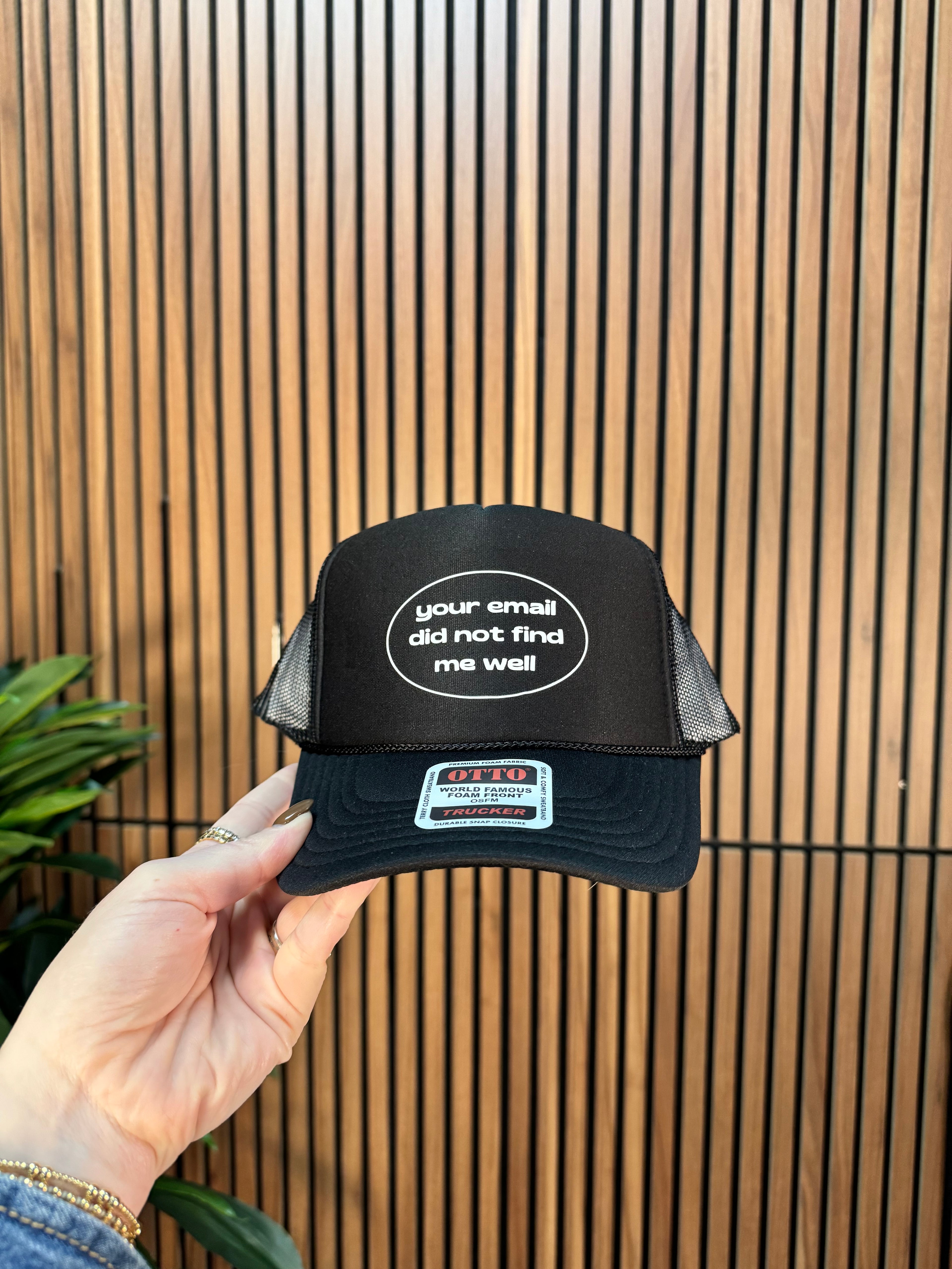 Your Email Did Not Find Me Well Trucker Hat